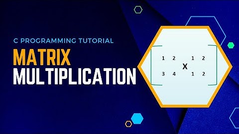 Matrix Multiplication in C: A Comprehensive Tutorial