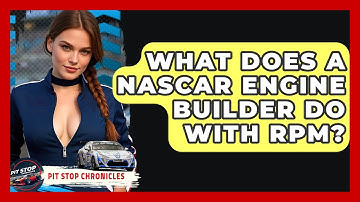 What Does A NASCAR Engine Builder Do With RPM? - Pit Stop Chronicles