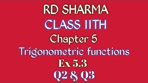 RD Sharma | Class 11 | Chapter 5 | Trigonometric functions | Ex 5.3 | Q2 & Q3 |