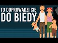 Rzeczy, które sprawią, że zawsze będziesz biedny lub doprowadzą Cię do biedy