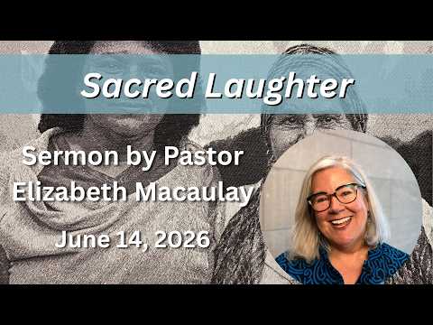 Sacred Laughter | Sermon by Rev. Elizabeth Macaulay