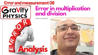 Information Error and measurement 08.. Error Analysis II Error in product and multiplication News