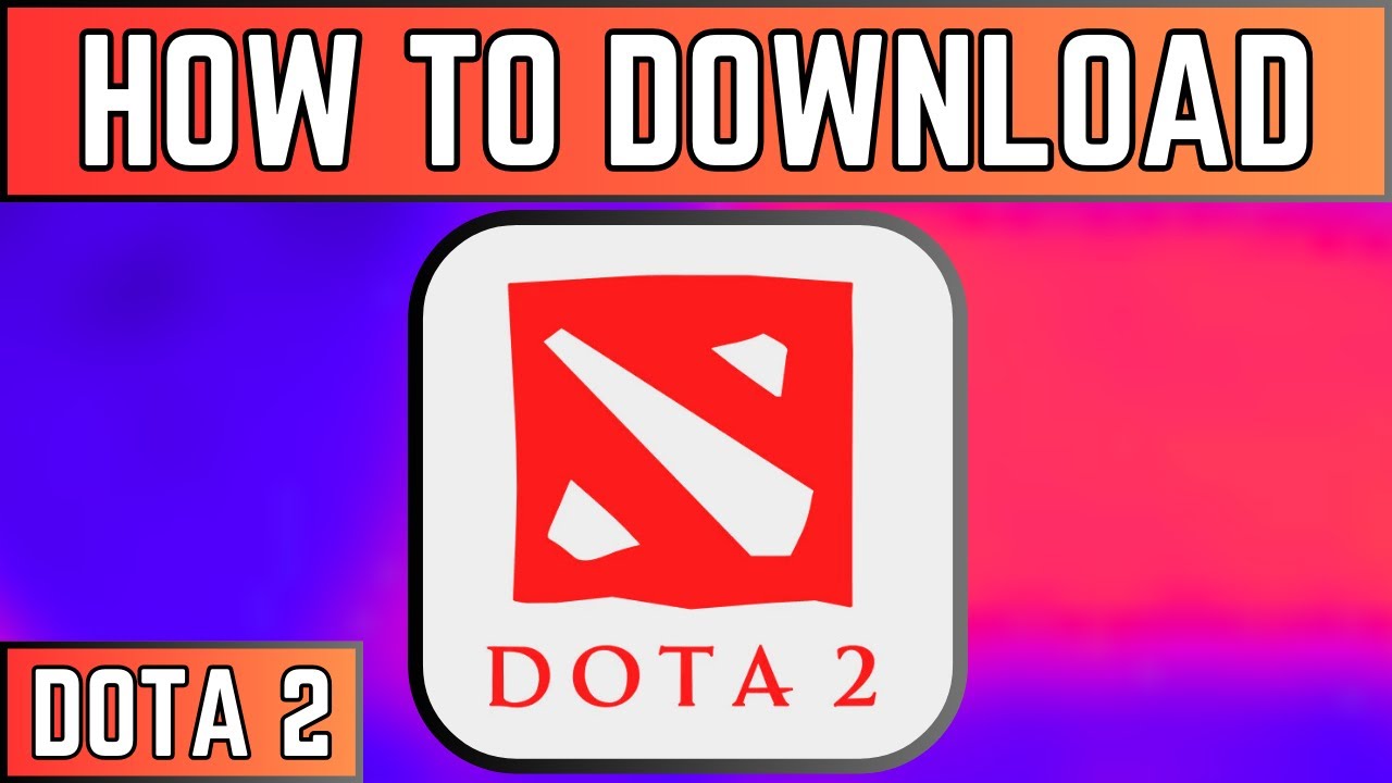 How To Download & Install Dota 2 In 2025 [Easy Guide] - YouTube