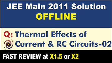 JEE Main 2011 Physics Solutions | Thermal Effects of Current & RC Circuits-02