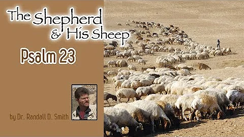 Dr Randall Smith - Psalm 23 - The Shepherd And His...