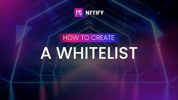 NFTify Master Class 11: How to Create Whitelists