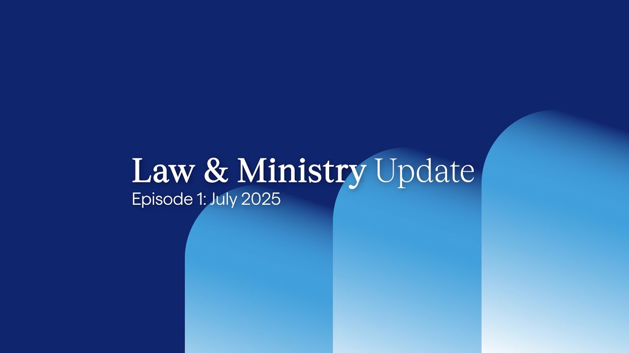 Law & Ministry Update - Episode 1: July 2025