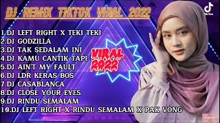 DJ TIKTOK VIRAL TERBARU 2022 | DJ LEFT RIGHT X TEKI TEKI, GODZILLA | DJ CAMPURAN FYP TIK TOK 2022