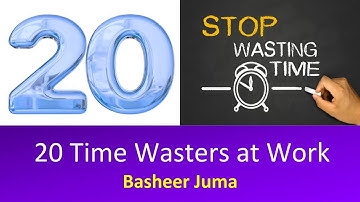 20 Time Wasters at Work Basheer Juma