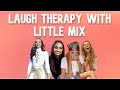 Little Mix laughing for 8 minutes straight