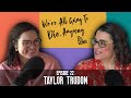 Ep 22 - Taylor Trudon | We&#39;re All Going To Die, Anyway