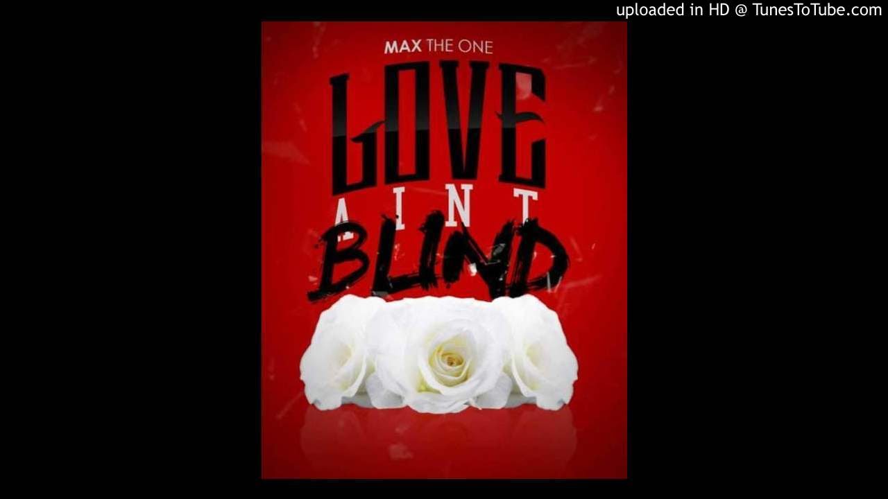 Max Vizion - Love Aint Blind (Prod By Moods)