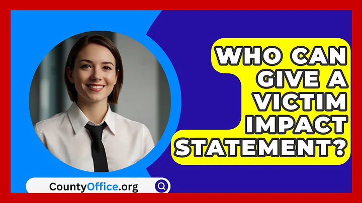 Who Can Give A Victim Impact Statement? - CountyOffice.org