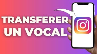 Comment Transferer Un Vocal Instagram ( FACILE )