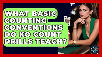 What Basic Counting Conventions Do KO Count Drills Teach? - The Blackjack Blueprint
