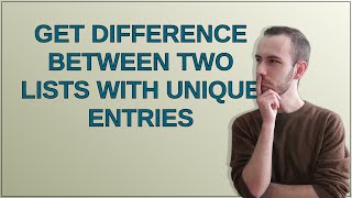 Get difference between two lists with Unique Entries