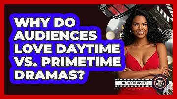 Why Do Audiences Love Daytime Vs. Primetime Dramas? - Soap Opera Insider