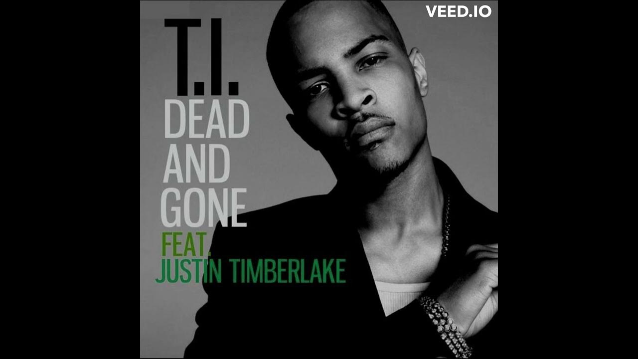Gone justin. I. Timberlake feat t i. Dead and gone. Джастин тимберлейк dead and gone.