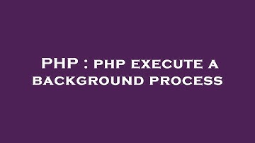 PHP : php execute a background process