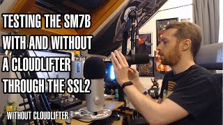 Testing The Shure SM7B Microphone With And Without Cloudlifter - SSL 2