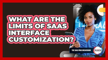What Are The Limits Of SaaS Interface Customization?