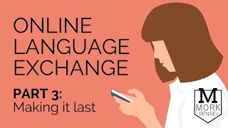 How to Do Language Exchange PART 3: Making it Last