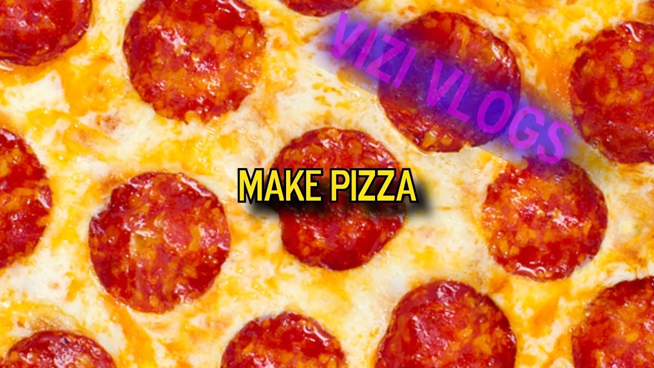 viziTV MAKE PIZZA [Vlog]