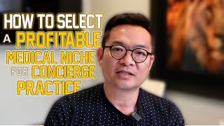 How to select a profitable medical niche?! (for concierge practice) │TJ Ahn