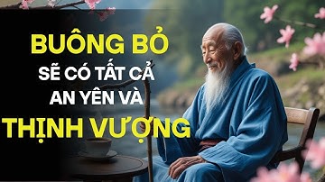 BUÔNG BỎ SẼ CÓ TẤT CẢ   AN YÊN VÀ THỊNH VƯỢNG | TRÍ TUỆ TỪ CỔ NHÂN