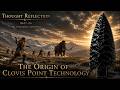 Thought Reflection 0617-26 — The Origin Of Clovis Point Technology