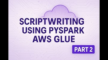 V 18 | Project part 2- Write PySpark Scripts for AWS Glue | Step-by-Step Series