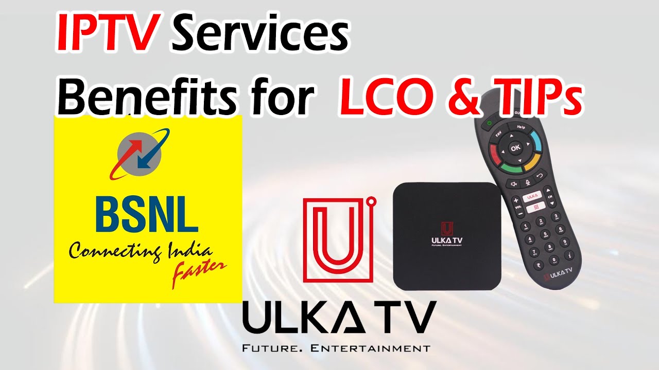 Grand Launch of IPTV Services by BSNL – ULKA TV – Benefits for  LCO & TIPs – BSNL TELUGU PACKS