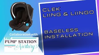 Clek Liing and Liingo, Baseless Installation