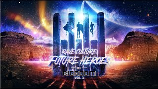 Rave Culture - Future Heroes Of Bigroom Vol. 1