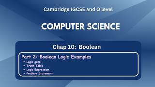 IGCSE Computer Science - Boolean: Logic Gate | Truth Table | Logic Circuit | Logic Expression - C10