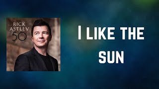 Rick Astley - I like the sun (Lyrics)