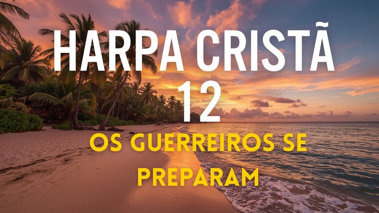 Guerreiros se preparam - Harpa Cristã 212 Com letra