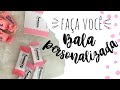 MIMOS PARA CLIENTES BALA PERSONALIZADA - FAÇA VOCÊ