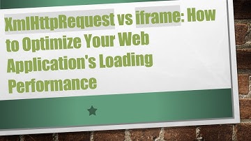 XmlHttpRequest vs iframe: How to Optimize Your Web Application