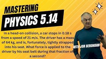 Mastering Physics 5.14 Explained! n a head-on collision, a car stops in 0.18  s from a speed of...