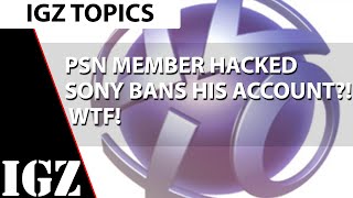 PSN member hacked, Sony bans his account?! WTF!