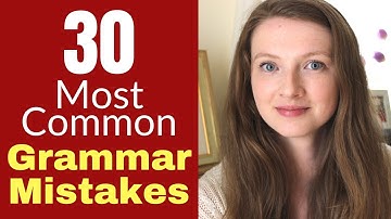 THE 30 MOST COMMON GRAMMAR MISTAKES that English Learners Make