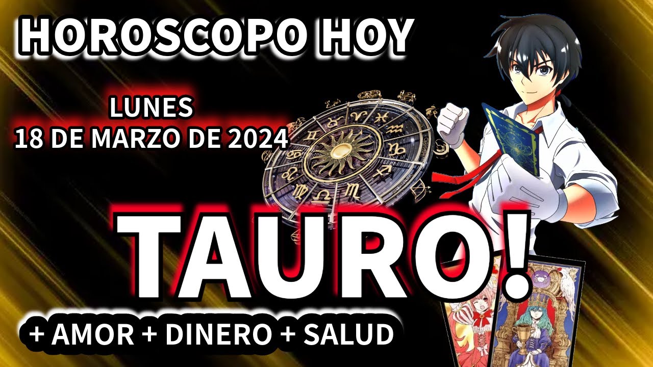 Horóscopo de hoy tauro ♉ Lunes 18 De Marzo De 2024 ️ signo del zodiaco ...