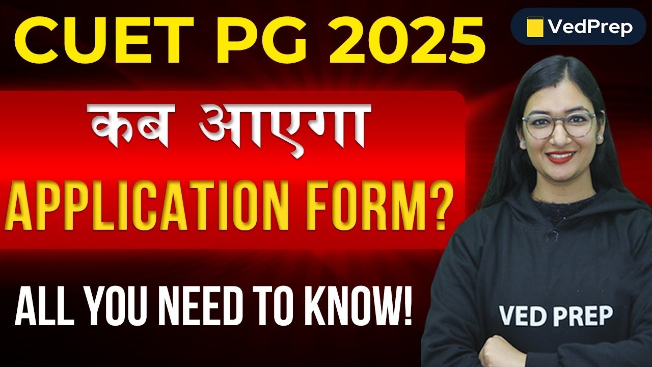CUET PG 2025 Application Form: Everything You Need to Know! | VedPrep ...