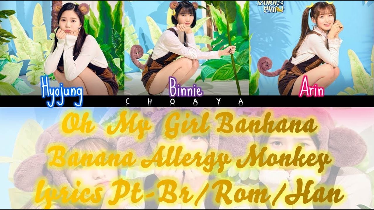 OH MY GIRL BANHANA BANANA ALLERGY MONKEY [LEGENDADO PTBR LYRICS