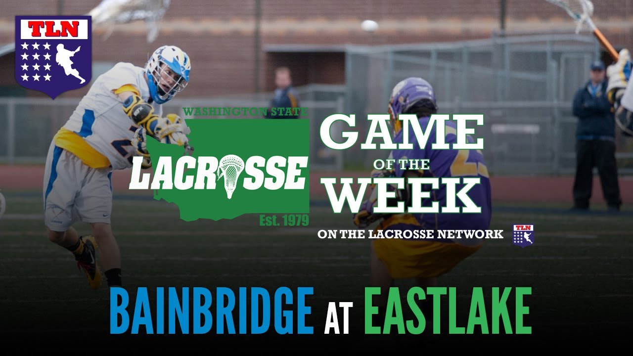 Washington State's Lacrosse Game of the Week Bainbridge Eastlake YouTube