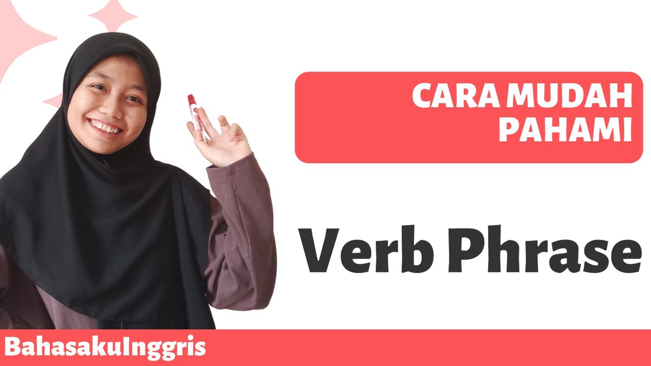 Cara Mudah Pahami Verb Phrase! │ What is Verb Phrase!