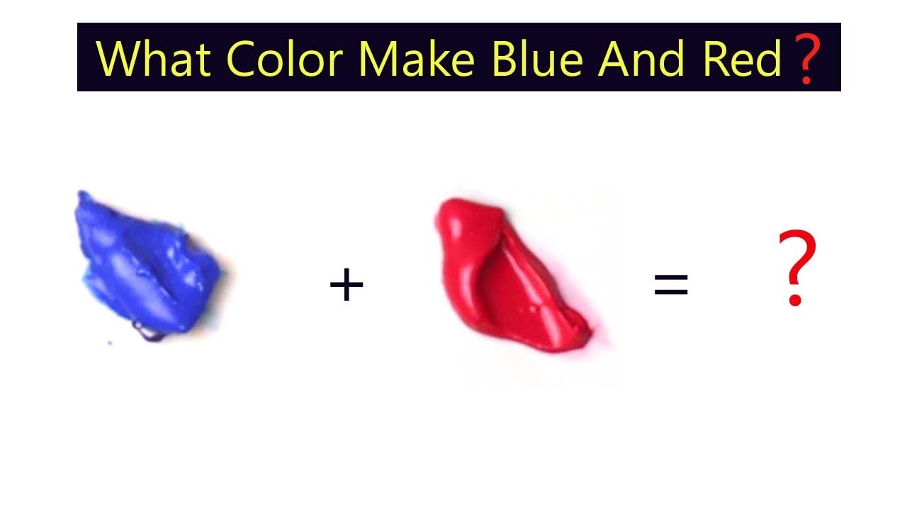 What Color Make Blue And Red - Learn Color Mixing Step By Step