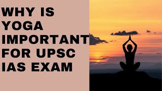 Why Is Yoga Important For Upsc Ias Exam Preparation ?