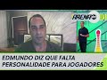 Edmundo diz que falta personalidade e "fome" para jogadores de hoje | Arena SBT (04/01/21)